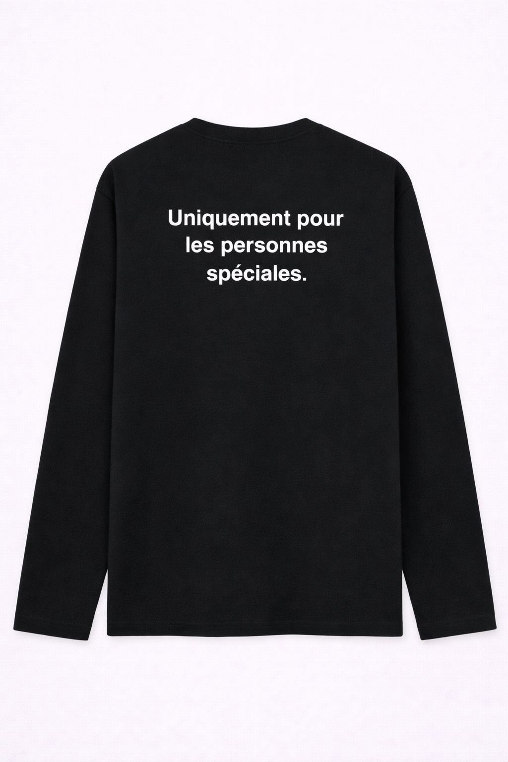 UNIQUEMENT POUR LES PERSONNES SPÉCIALES. LONGSLEEVE